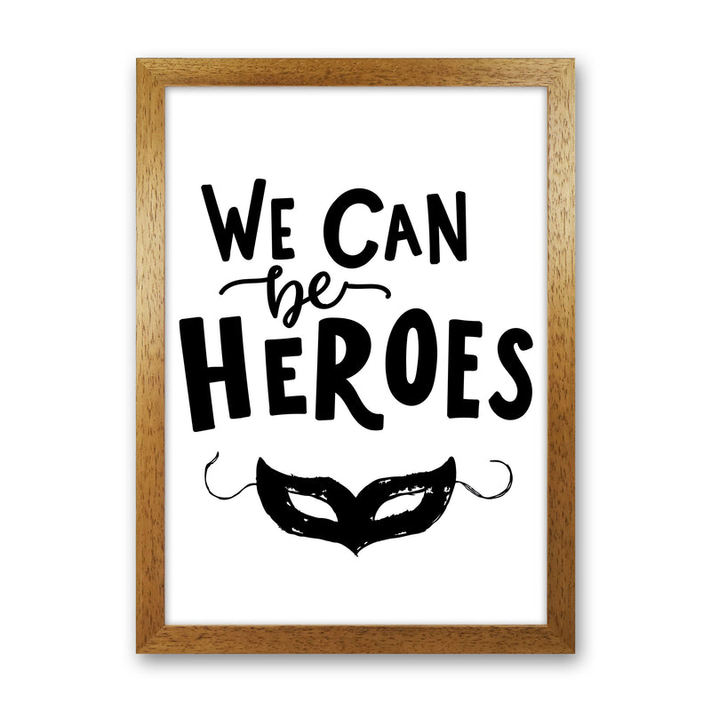 We Can Be Heroes Framed Nursey Wall Art Print Oak Grain