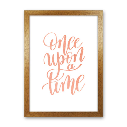 Once Upon A Time Peach Watercolour Framed Typography Wall Art Print Oak Grain