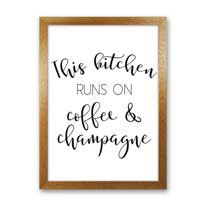This Kitchen Runs On Coffee And Champagne Modern Print, Framed Kitchen Wall Art Oak Grain