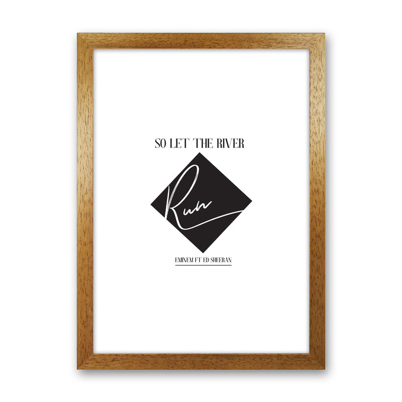 Let The River Run Framed Typography Wall Art Print Oak Grain