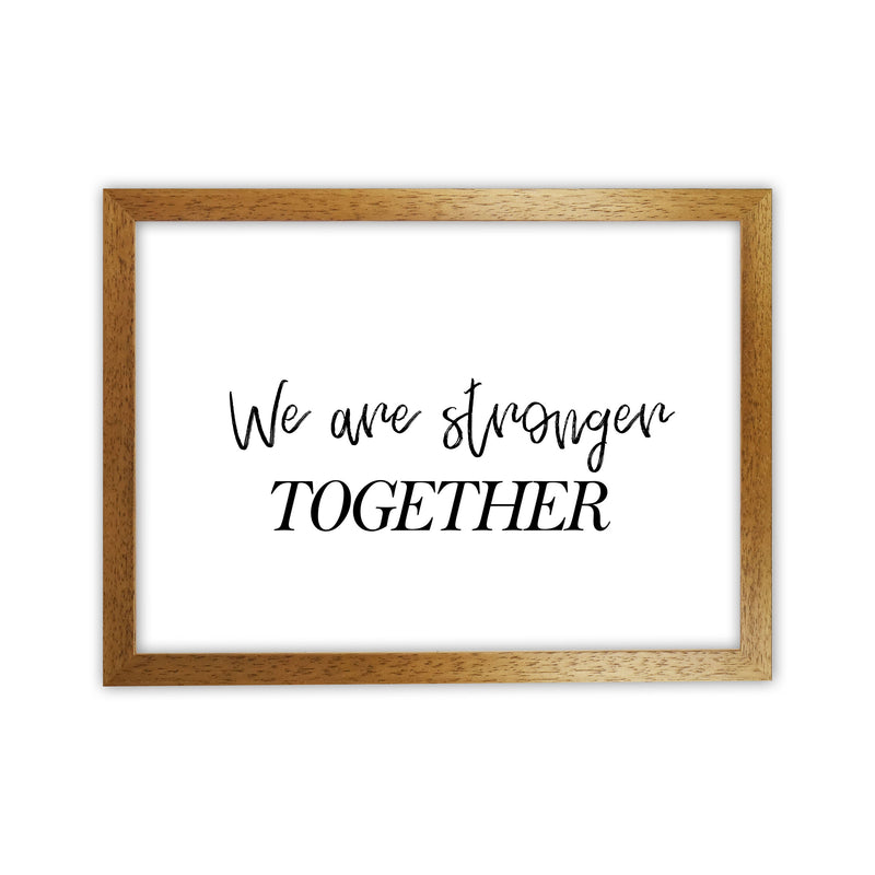We Are Stronger Together Modern Print Oak Grain