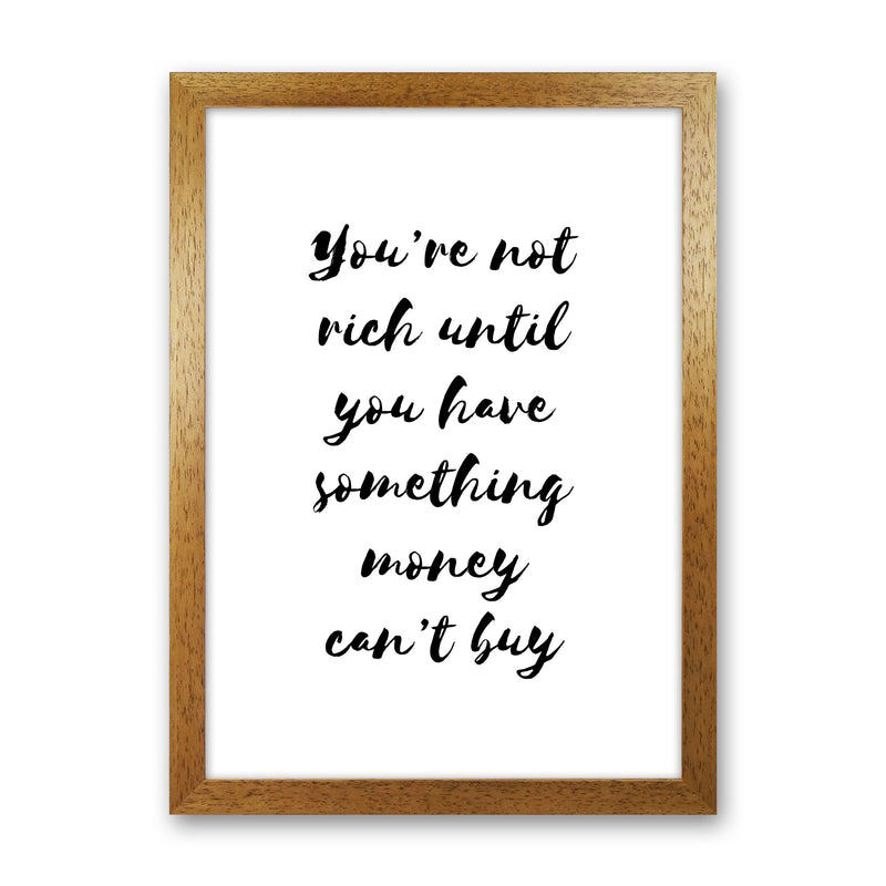 You&#39;re Not Rich Until You Have Something Money Can&#39;t Buy Modern Print
