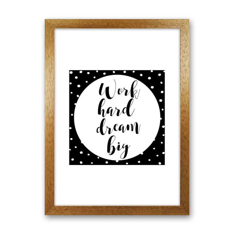 Work Hard Dream Big Modern Print Oak Grain
