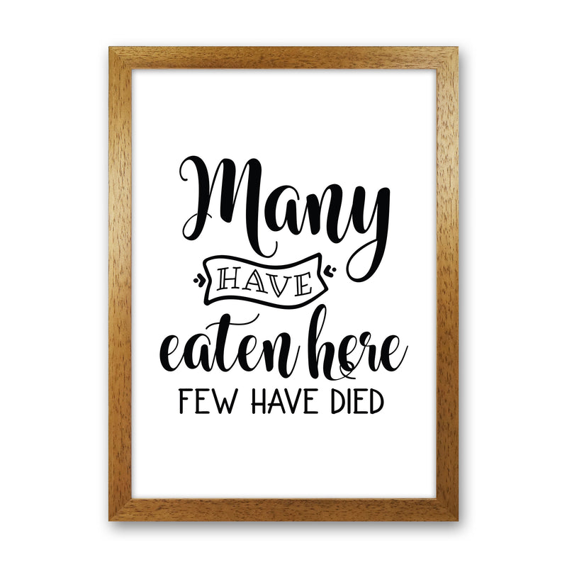 Many Have Eaten Here Few Have Died  Art Print by Pixy Paper Oak Grain