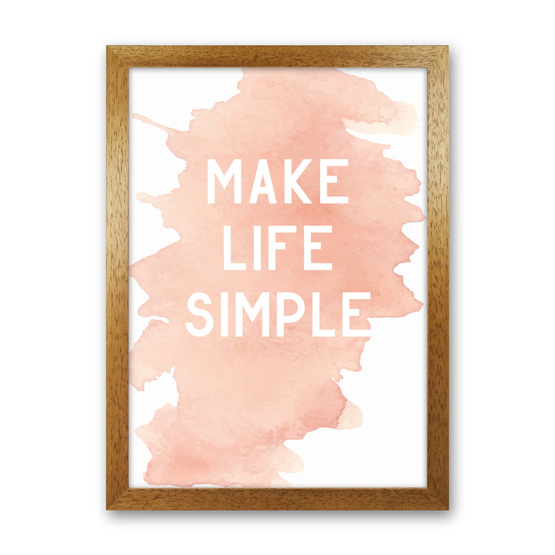 Make Life Simple Watercolour  Art Print by Pixy Paper Oak Grain