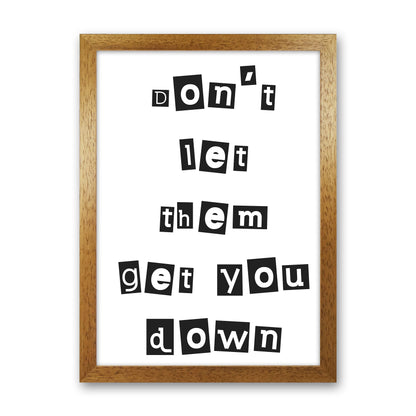 Don'T Let Them Get You Down  Art Print by Pixy Paper Oak Grain