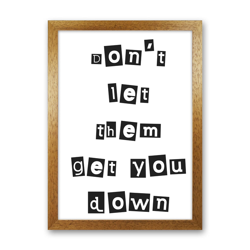 Don'T Let Them Get You Down  Art Print by Pixy Paper Oak Grain