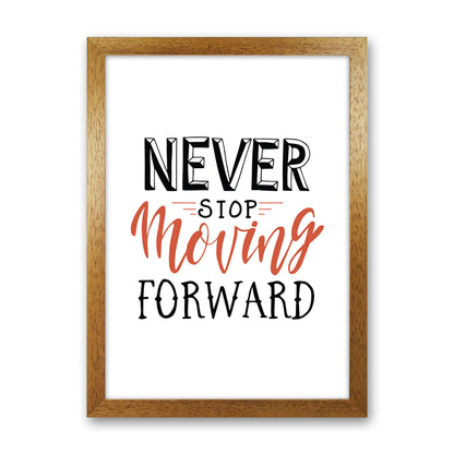 Never Stop Moving Forward  Art Print by Pixy Paper Oak Grain