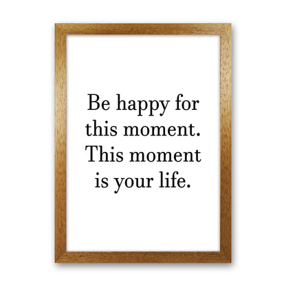 Be Happy For This Moment  Art Print by Pixy Paper Oak Grain