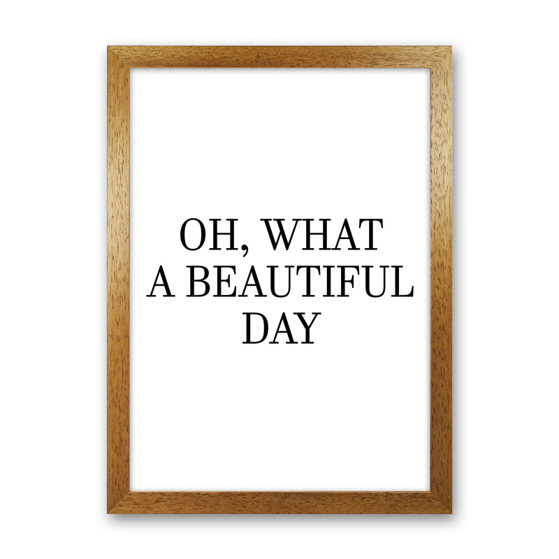 Oh What A Beautiful Day  Art Print by Pixy Paper Oak Grain