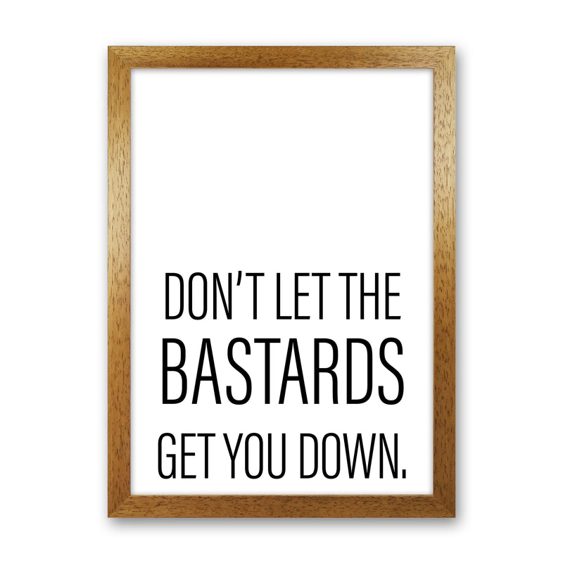 Don'T Let The Bastards  Art Print by Pixy Paper Oak Grain