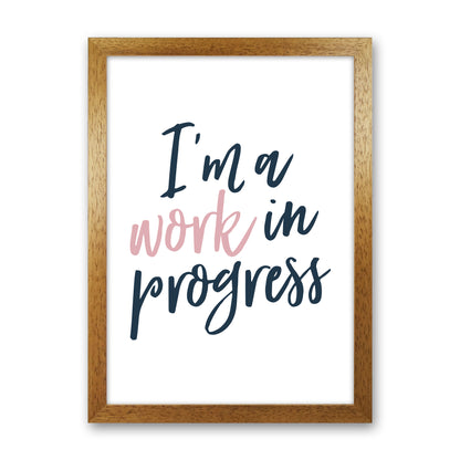 I'M A Work In Progress  Art Print by Pixy Paper Oak Grain