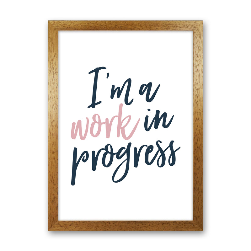 I'M A Work In Progress  Art Print by Pixy Paper Oak Grain
