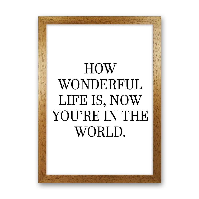 How Wonderful Life Is  Art Print by Pixy Paper Oak Grain