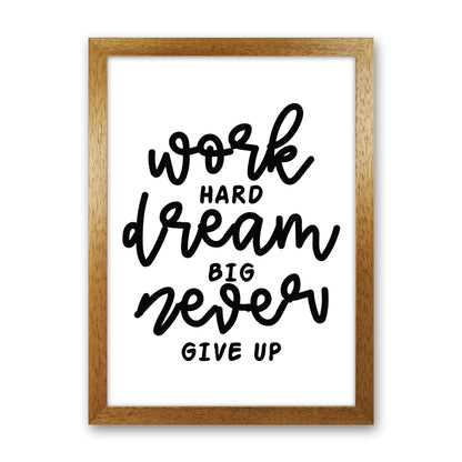 Work Hard Dream Big  Art Print by Pixy Paper Oak Grain