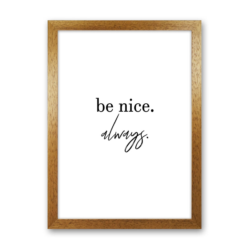 Be Nice Always  Art Print by Pixy Paper Oak Grain