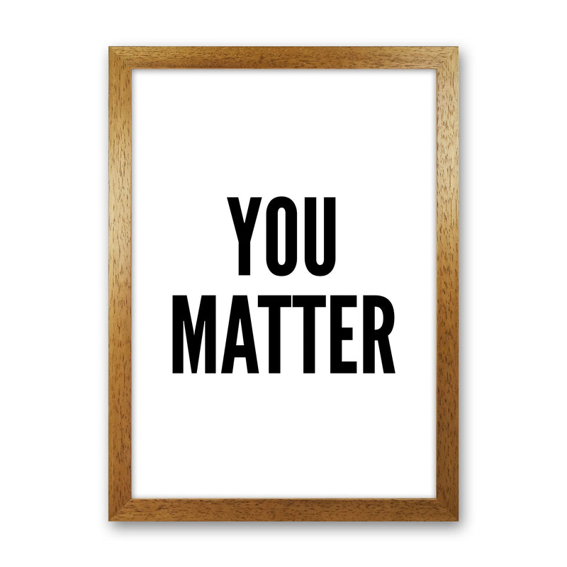 You Matter Art Print by Pixy Paper Oak Grain