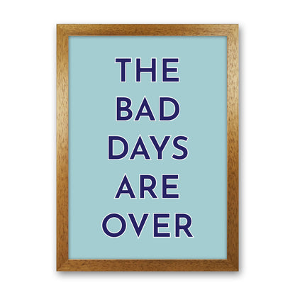The Bad Days Are Over Art Print by Pixy Paper Oak Grain