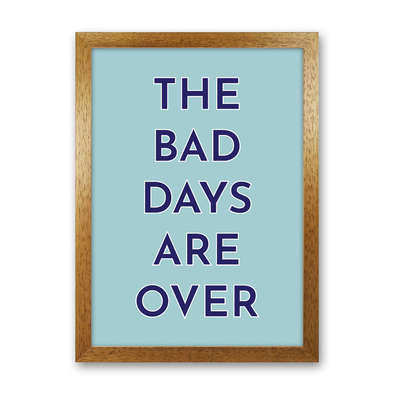 The Bad Days Are Over Art Print by Pixy Paper Oak Grain