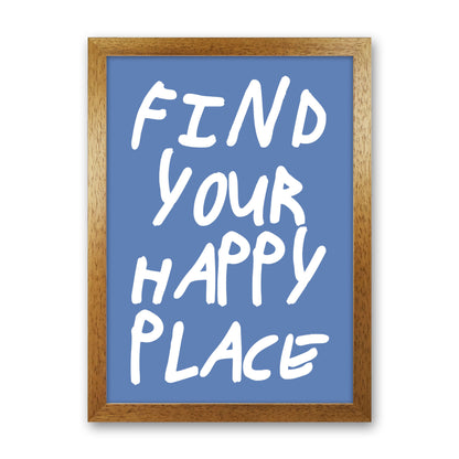 Find Your Happy Place Blue Art Print by Pixy Paper Oak Grain