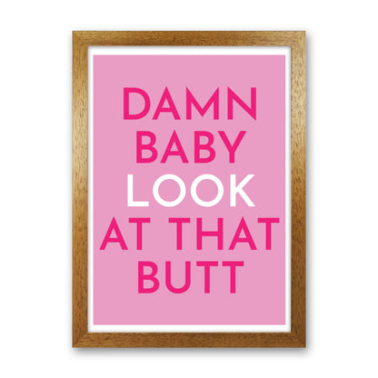 Damn Baby Art Print by Pixy Paper Oak Grain