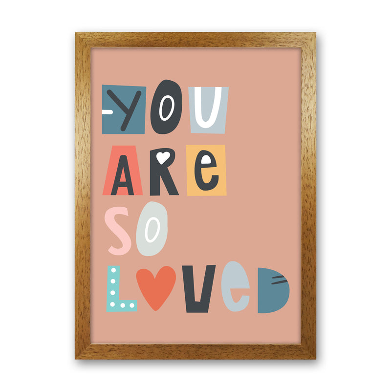 You are so loved Neutral kids Art Print by Pixy Paper Oak Grain