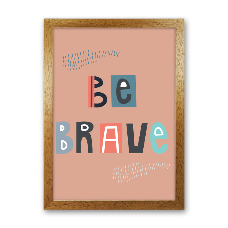 Be brave Neutral kids Art Print by Pixy Paper Oak Grain