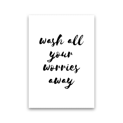 Wash All Your Worries Away, Bathroom Modern Print, Framed Bathroom Wall Art Print Only