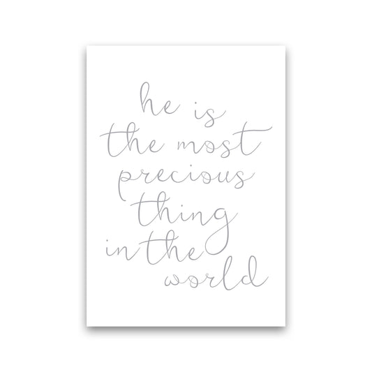 He Is The Most Precious Thing In The World Grey Framed Typography Wall Art Print Print Only
