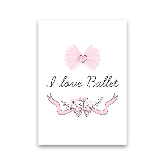 I Love Ballet Framed Nursey Wall Art Print Print Only