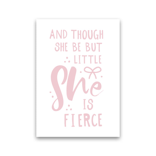 And Though She Be But Little She Is Fierce Pink Framed Typography Wall Art Print Print Only