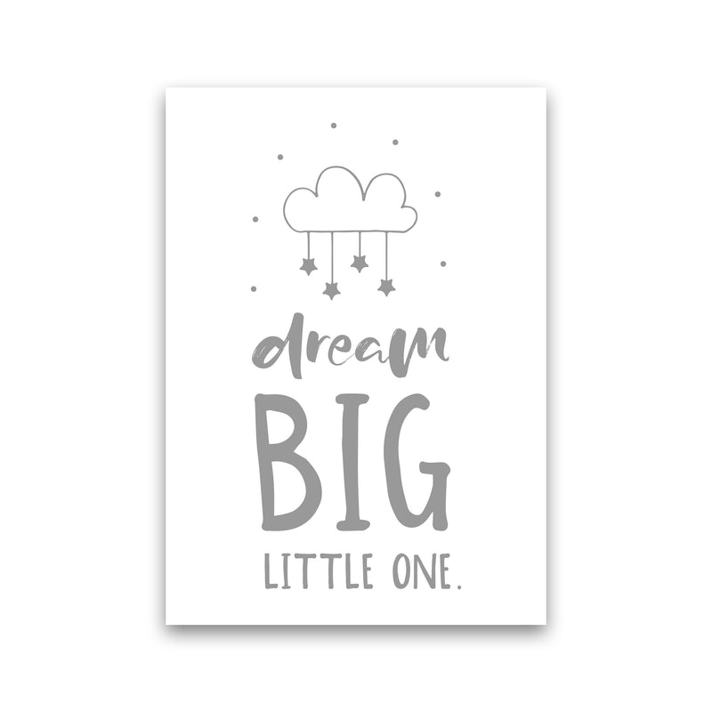 Dream Big Little One Grey Framed Nursey Wall Art Print Print Only