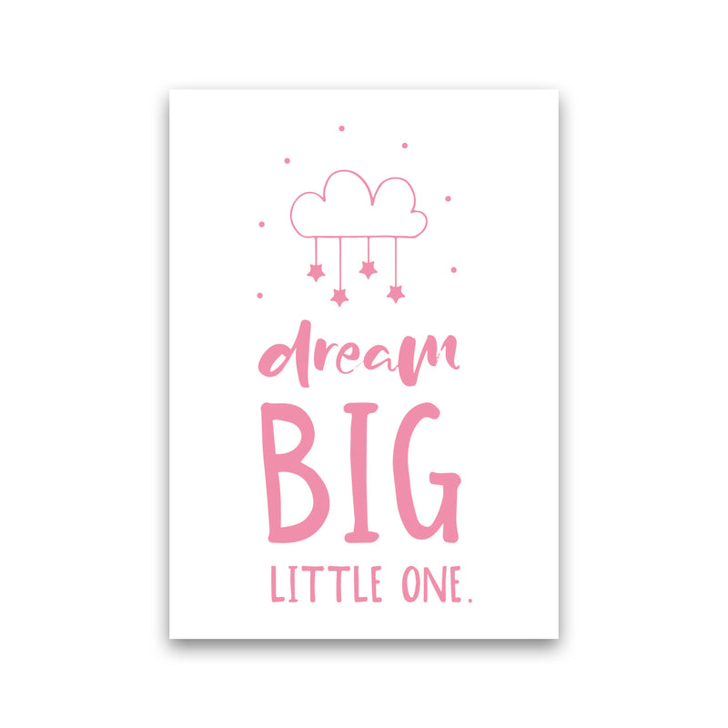 Dream Big Little One Pink Framed Nursey Wall Art Print Print Only