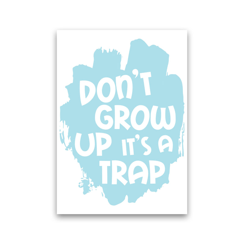 Don&#39;t Grow Up It&#39;s A Trap Baby Blue Framed Typography Wall Art Print