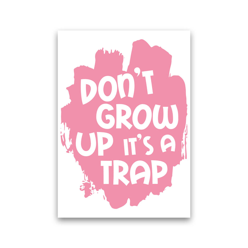 Don&#39;t Grow Up It&#39;s A Trap Pink Framed Typography Wall Art Print