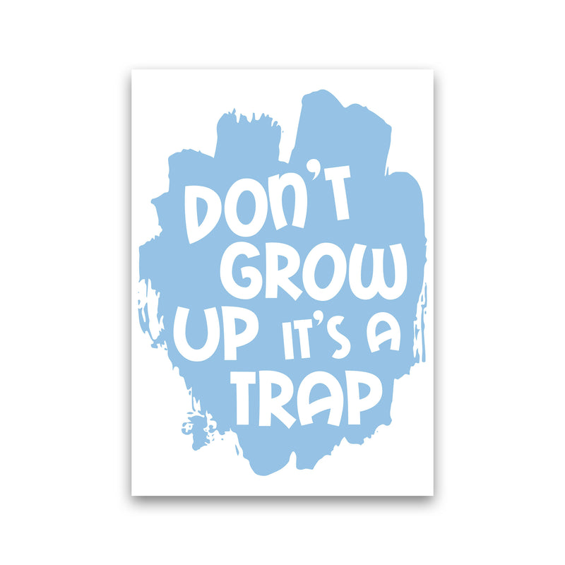 Don&#39;t Grow Up It&#39;s A Trap Blue Framed Typography Wall Art Print