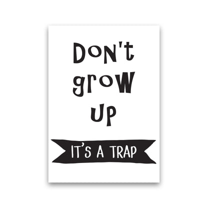 Don&#39;t Grow Up It&#39;s A Trap Banner Framed Typography Wall Art Print Print Only