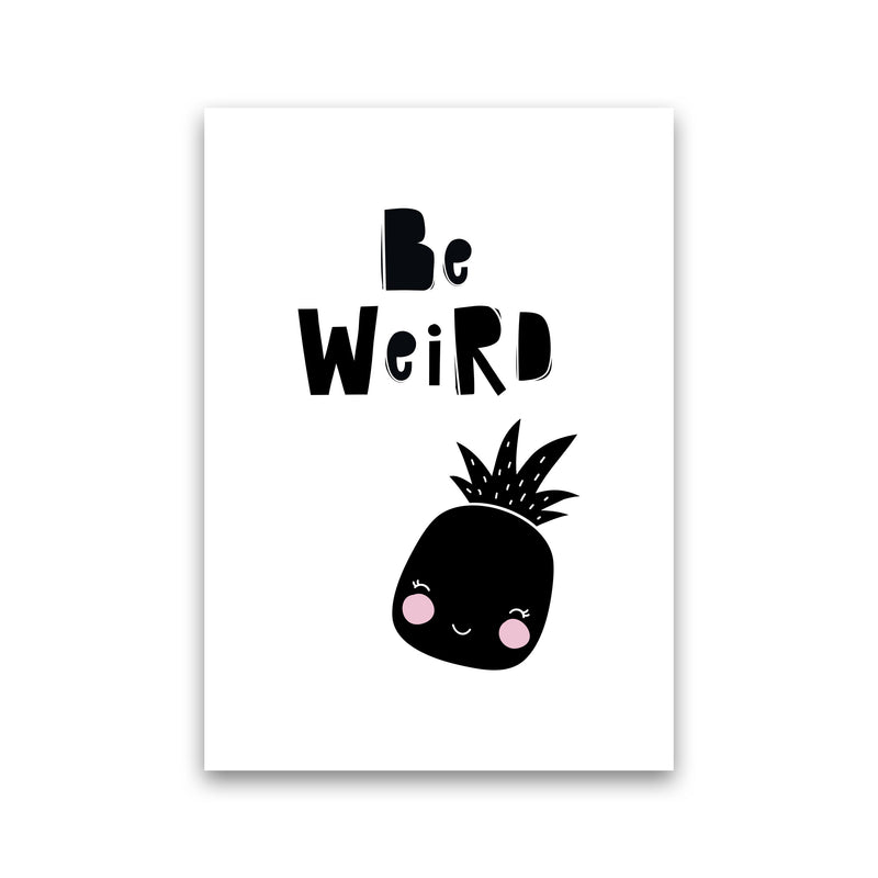 Be Weird Pineapple Framed Typography Wall Art Print Print Only