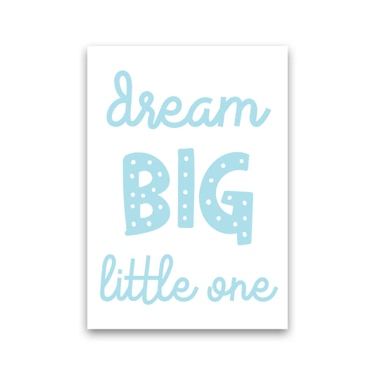Dream Big Little One Blue Framed Nursey Wall Art Print Print Only