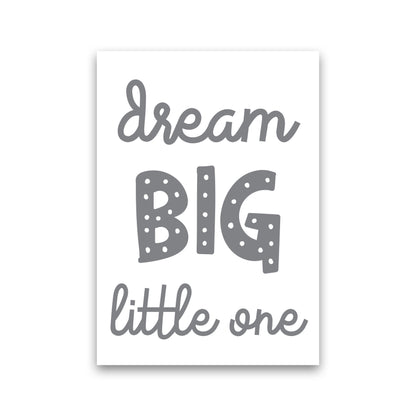 Dream Big Little One Grey Framed Nursey Wall Art Print Print Only