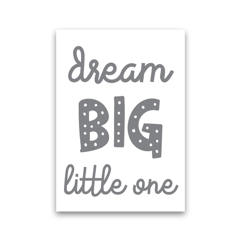 Dream Big Little One Grey Framed Nursey Wall Art Print Print Only