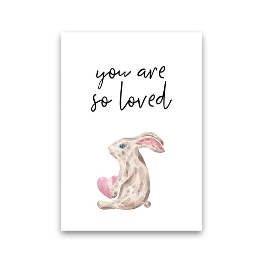 Bunny You Are So Loved Framed Nursey Wall Art Print Print Only