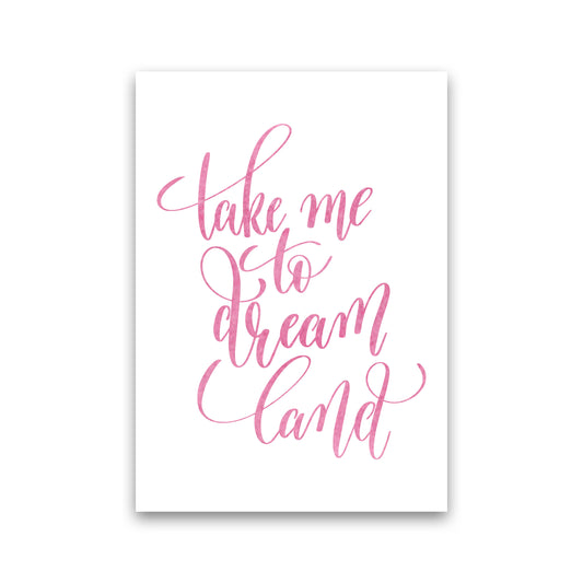 Take Me To Dreamland Pink Watercolour Modern Print Print Only