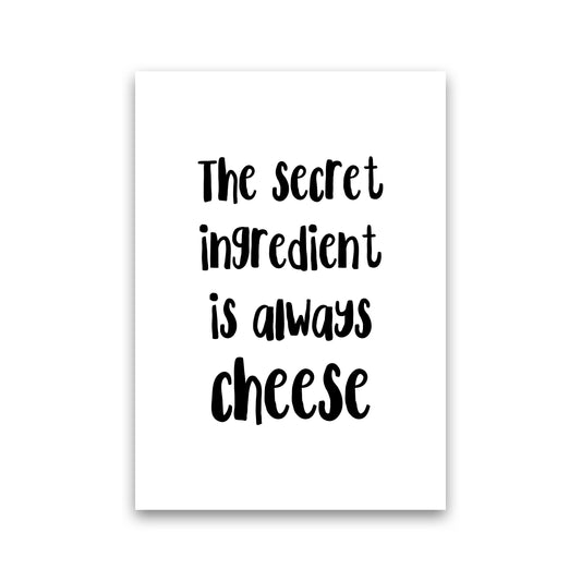 The Secret Ingredient Is Always Cheese Modern Print, Framed Kitchen Wall Art Print Only