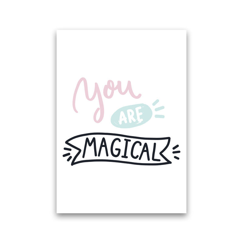 You Are Magical  Art Print by Pixy Paper Print Only