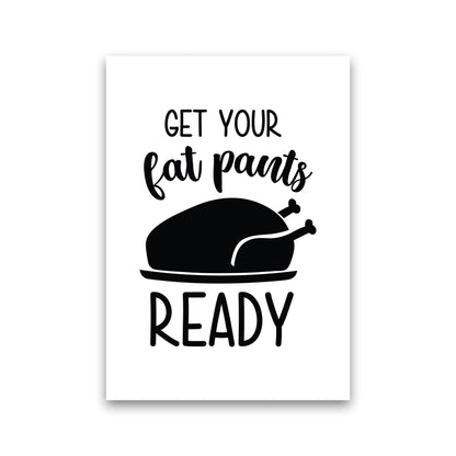 Get Your Fat Pants Ready  Art Print by Pixy Paper Print Only