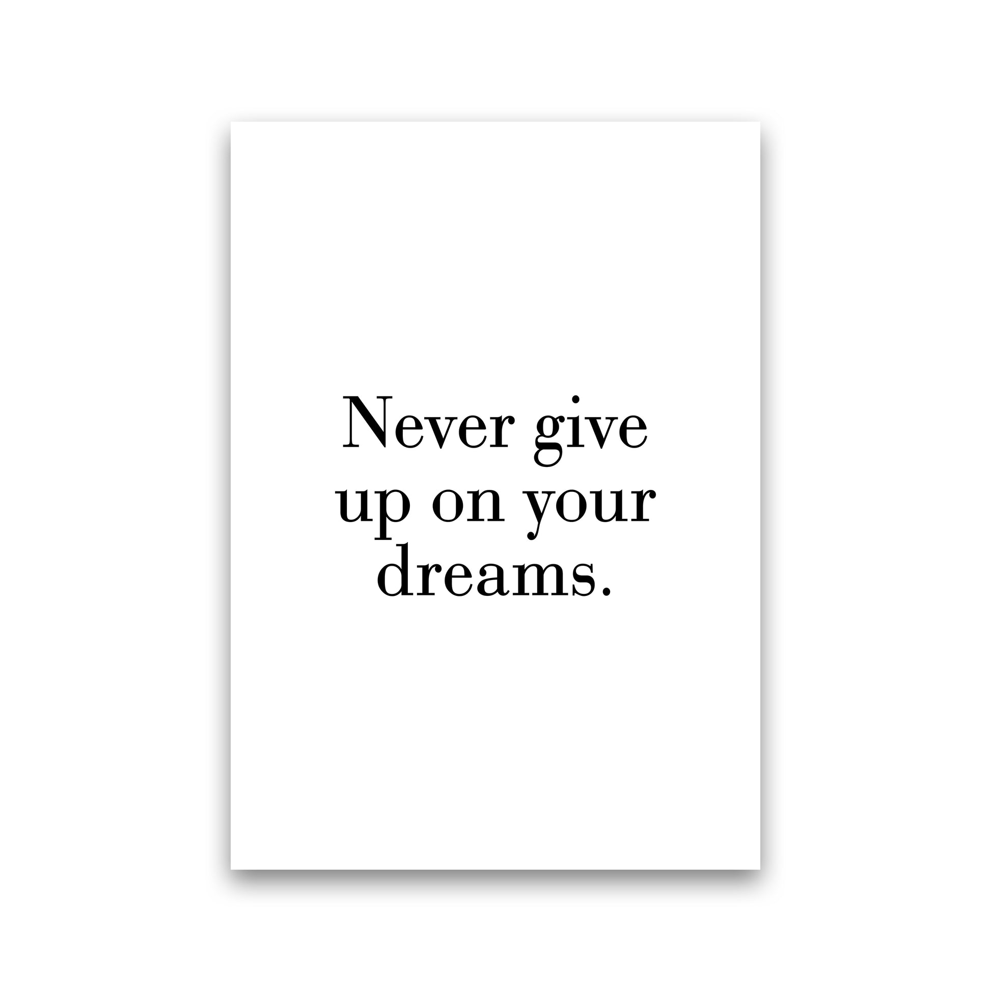 Never Give Up On Your Dreams  Art Print by Pixy Paper Print Only