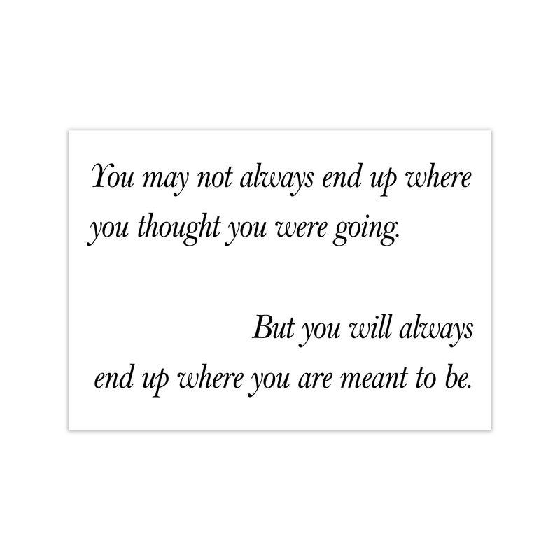 You May Not Always End Up  Art Print by Pixy Paper Print Only
