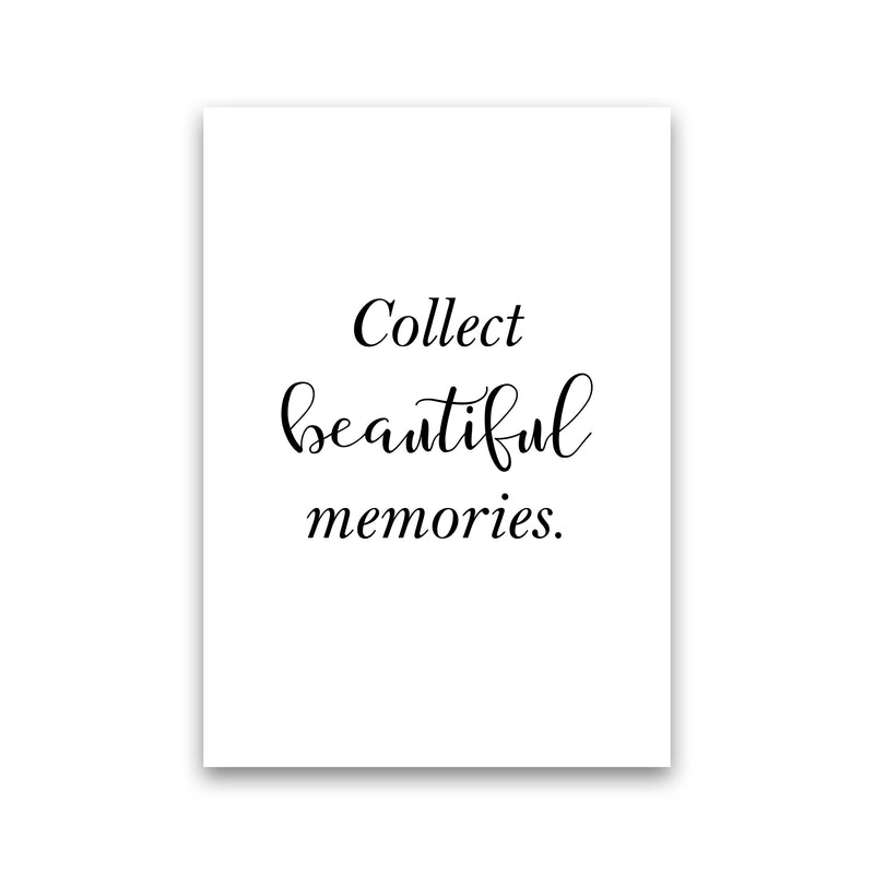 Collect Beautiful Memories  Art Print by Pixy Paper Print Only