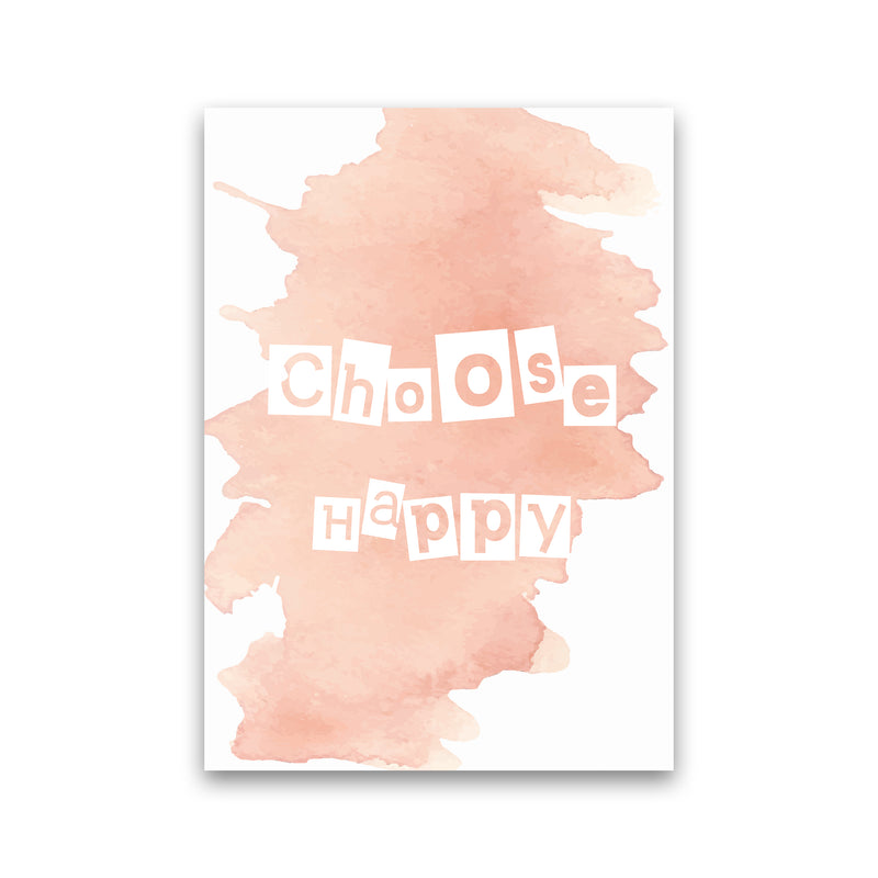 Choose Happy Watercolour  Art Print by Pixy Paper Print Only